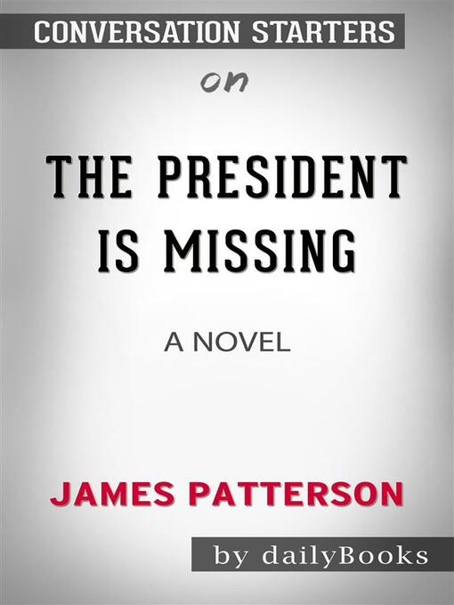 Title details for The President Is Missing--A Novel by James Patterson | Conversation Starters by dailyBooks - Wait list